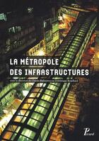 Couverture du livre « La métropole des infrastructures » de Dominique Rouillard aux éditions Picard