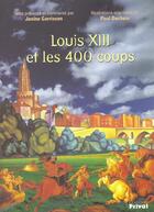 Couverture du livre « Louis xiii et les 400 coups » de Garrisson J aux éditions Privat