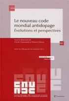 Couverture du livre « Le nouveau code mondial antidopage ; évolutions et perspectives (édition 2016) » de Thierry Chiron et Cecile Chaussard aux éditions Lexisnexis