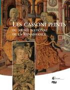 Couverture du livre « Les cassoni peints du musée national de la renaissance » de  aux éditions Reunion Des Musees Nationaux