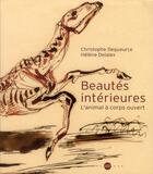 Couverture du livre « Beautés intérieures ; l'animal à corps ouvert » de Christophe Degueurce et Helene Delalex aux éditions Reunion Des Musees Nationaux