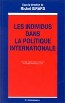 Couverture du livre « Les individus dans la politique internationale » de Michel Girard aux éditions Economica