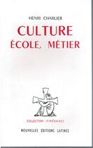 Couverture du livre « Culture école, métier » de Henri Charlier aux éditions Nel