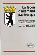 Couverture du livre « Lecon d'allemand systematique (la) » de Jean-Pierre Demarche aux éditions Ellipses