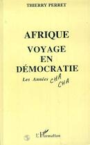 Couverture du livre « Afrique ; voyage en démocratie ; les années cha cha » de Thierry Perret aux éditions L'harmattan