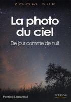 Couverture du livre « La photo du ciel ; de jour comme de nuit » de Patrick Lecureuil aux éditions Pearson