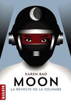 Couverture du livre « Moon t.1 ; la révolte de la colombe » de Karen Bao aux éditions Milan