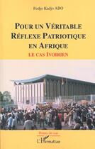 Couverture du livre « Pour un véritable réflexe patriotique en Afrique ; le cas ivoirien » de Kadjo Abo Fodjo aux éditions L'harmattan