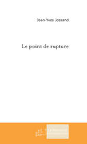 Couverture du livre « Le point de rupture » de Jossand-J aux éditions Le Manuscrit