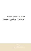 Couverture du livre « Le sang des favelas » de Michel-Andre Gaumont aux éditions Le Manuscrit