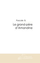 Couverture du livre « Le grand-père d'Amandine » de B-P aux éditions Le Manuscrit