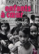 Couverture du livre « Enfants à coeur ; 20 ans avec la Chaîne de l'Espoir » de Alain Deloche aux éditions Cherche Midi