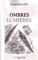 Couverture du livre « Ombres lumières » de Jacqueline Jau aux éditions La Bruyere