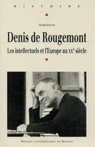 Couverture du livre « Denis de Rougemont ; les intellectuels et l'Europe au XXe siècle » de Nicolas Stenger aux éditions Pu De Rennes