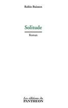 Couverture du livre « Solitude » de Robin Buisson aux éditions Du Pantheon