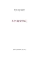 Couverture du livre « Defiguration » de Michel Surya aux éditions Leo Scheer