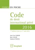 Couverture du livre « Code de droit international privé 2016 » de Jean-Yves Carlier et Stephanie Francq et Marc Fallon aux éditions Bruylant