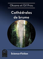 Couverture du livre « Cathédrales de brume » de Gil Prou et Oksana Prou aux éditions Multivers Editions