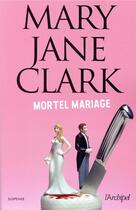 Couverture du livre « Mortel mariage » de Clark Mary Jane aux éditions Archipel