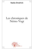 Couverture du livre « Les chroniques de Némo Vogt » de Nadia Brodrick aux éditions Edilivre