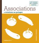 Couverture du livre « Associations et rotations au potager » de Laurent Renault aux éditions Rustica