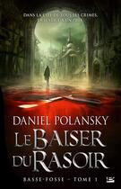 Couverture du livre « Basse-Fosse Tome 1 ; le baiser du rasoir » de Daniel Polansky aux éditions Bragelonne