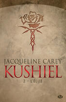 Couverture du livre « Kushiel Tome 2 : l'élue » de Jacqueline Carey aux éditions Bragelonne