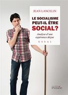 Couverture du livre « Le socialisme peut-il etre social ? analyse d'une esperance decue » de Jean Lancelin aux éditions Persee