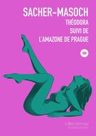 Couverture du livre « Théodora ; l'amazone de Prague » de Leopold Von Sacher-Masoch aux éditions La Bourdonnaye