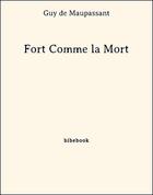 Couverture du livre « Fort comme la mort » de Guy de Maupassant aux éditions Bibebook