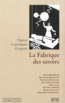 Couverture du livre « La fabrique des savoirs ; figures et pratiques d'experts » de  aux éditions Georg