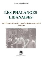 Couverture du livre « Les phalanges libanaises : de leur fondation à l'independance du Liban 1936-1943 » de Haddad Richard aux éditions Godefroy De Bouillon