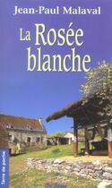Couverture du livre « Rosee Blanche (La) » de Jean-Paul Malaval aux éditions De Boree