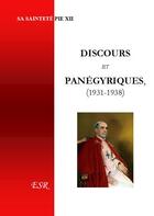 Couverture du livre « Discours et panégyriques, 1931-1938 » de Pie Xii aux éditions Saint-remi