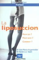 Couverture du livre « La Liposuccion ; Pour Qui Pour Quoi Comment » de J-P Hungentobler et X Tassin aux éditions Platypuss Press