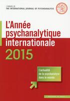 Couverture du livre « L'année psychanalytique internationale 2015 » de Louis Brunet et Jean-Michel Quinodoz aux éditions In Press