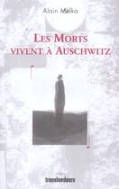 Couverture du livre « Les morts vivent a auschwitz » de Alain Melka aux éditions Transbordeurs