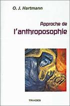 Couverture du livre « Approche De L'Anthroposophie » de Otto Julius Hartmann aux éditions Triades