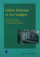 Couverture du livre « Gilles Deleuze et les images » de Dosse/Frodon aux éditions Cahiers Du Cinema