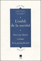 Couverture du livre « L'oubli de la société ; pour une théorie critique de la postmodernité » de Freitag M aux éditions Pu De Rennes