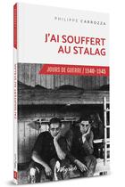 Couverture du livre « Jours de guerre t.5 ; j'ai souffert au stalag » de Philippe Carrozza aux éditions Weyrich