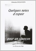 Couverture du livre « Quelques notes d'espoir pour un soupcon de noir » de Sebastien Duranton aux éditions Presses Du Midi