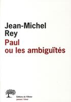 Couverture du livre « REVUE PENSER REVER : Paul ou les ambiguïtés » de Jean-Michel Rey aux éditions Editions De L'olivier
