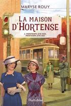 Couverture du livre « La maison d'Hortense Tome 2 : printemps-été 1936, printemps-été 1937 » de Maryse Rouy aux éditions Hurtubise