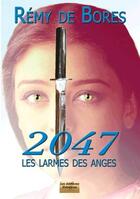 Couverture du livre « 2047, les larmes des anges » de Remy De Bores aux éditions Rebelyne