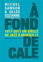 Couverture du livre « À fond de cale ; 1917-2011 un siècle de jazz à Marseille » de Gilles Suzanne et Michel Samson aux éditions Wildproject