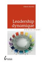 Couverture du livre « Leadership dynamique » de Gilberte Barrette aux éditions Societe Des Ecrivains
