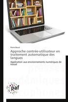 Couverture du livre « Approche centree-utilisateur en traitement automatique des langues - application aux environnements » de Beust Pierre aux éditions Presses Academiques Francophones