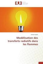 Couverture du livre « Modelisation des transferts radiatifs dans les flammes » de Guedri Kamel aux éditions Editions Universitaires Europeennes