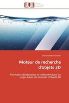 Couverture du livre « Moteur de recherche d'objets 3d - methodes d'indexation et recherche dans les larges bases de donnee » de Ait Lmaati E. aux éditions Editions Universitaires Europeennes